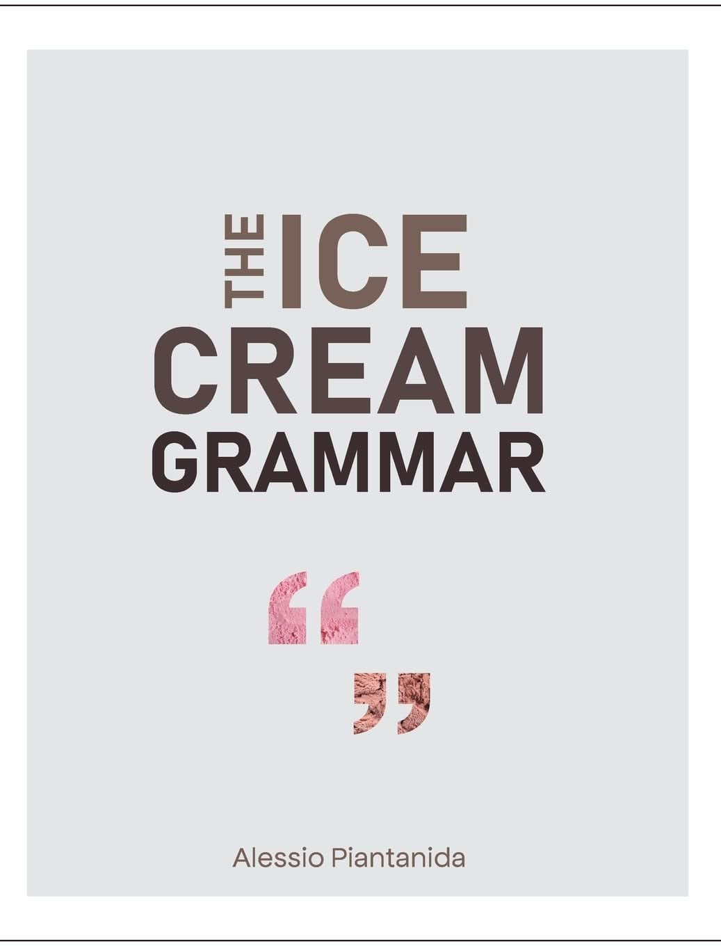 The Ice Cream Grammar: The Complete Guide to Gelato and Ice Cream Making