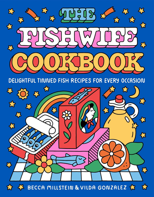 The Fishwife Cookbook: Delightful Tinned Fish Recipes for Every Occasion