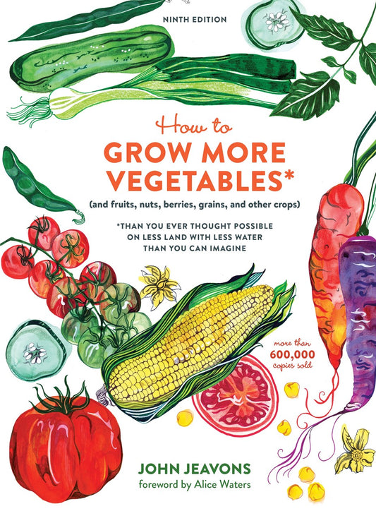 How to Grow More Vegetables (and Fruits, Nuts, Berries, Grains, and Other Crops)