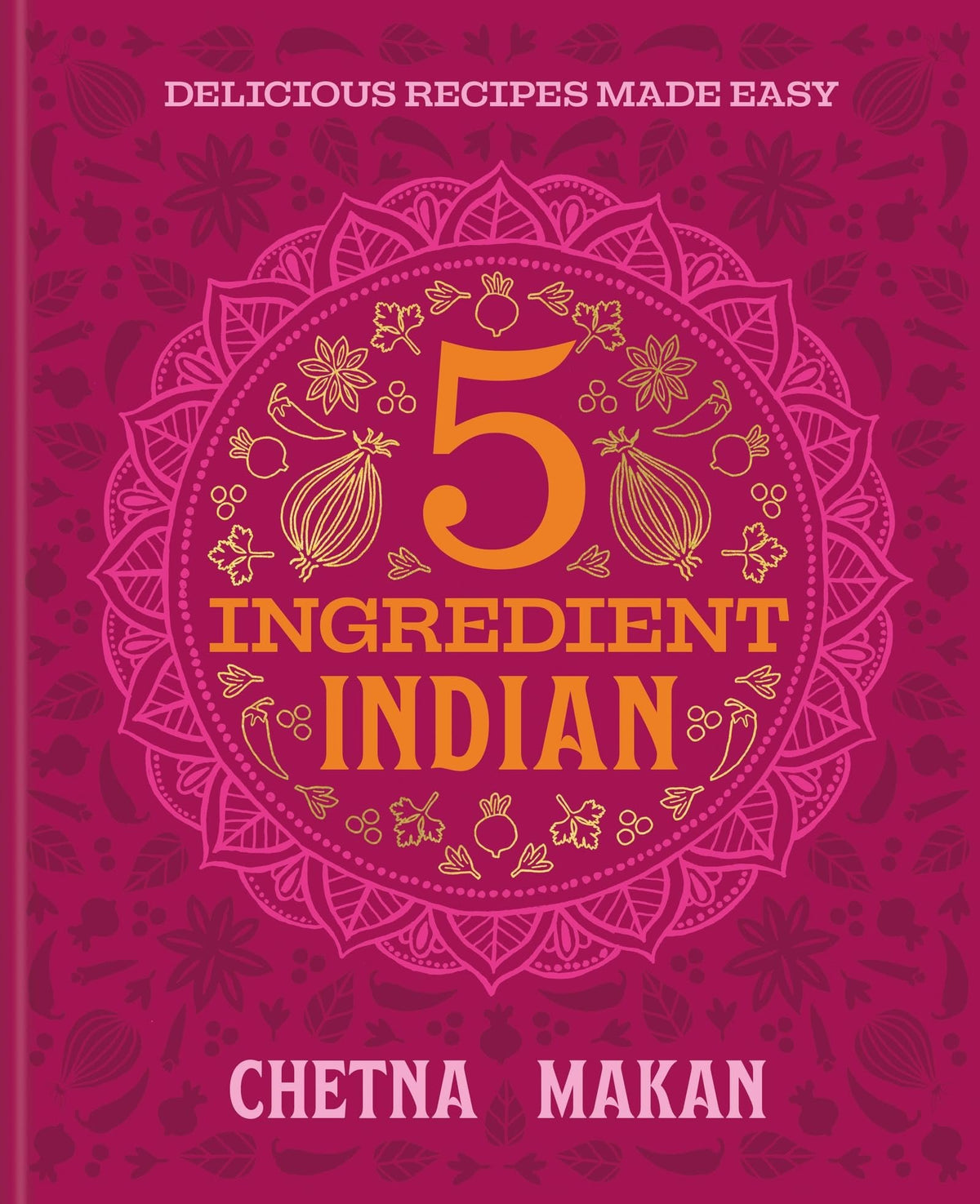 Chetna's 5-Ingredient Indian