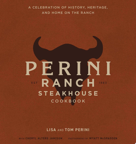 The Perini Ranch Steakhouse Cookbook