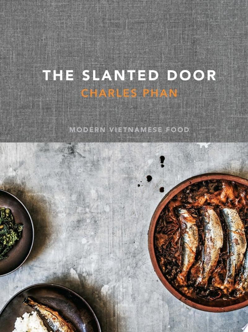 The Slanted Door Modern Vietnamese Food [A Cookbook]