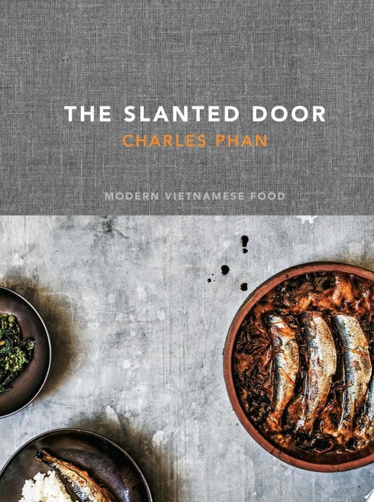 The Slanted Door Modern Vietnamese Food [A Cookbook]
