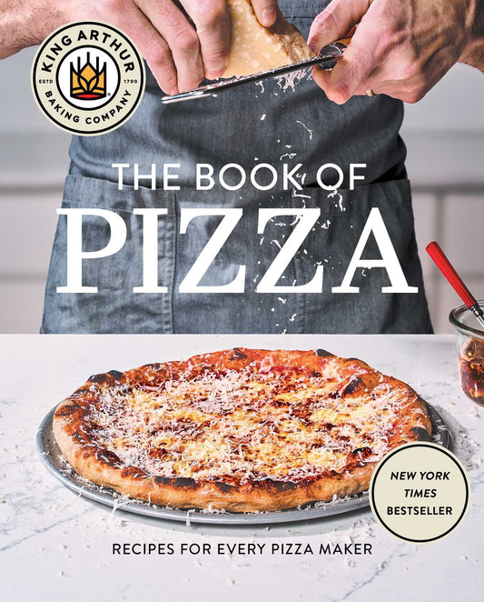 King Arthur Baking Company's Book of Pizza