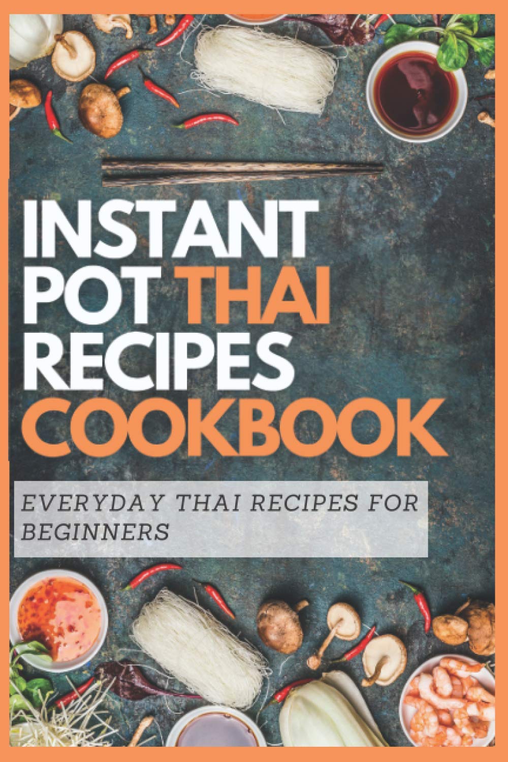 Instant Pot Thai Recipes Cookbook